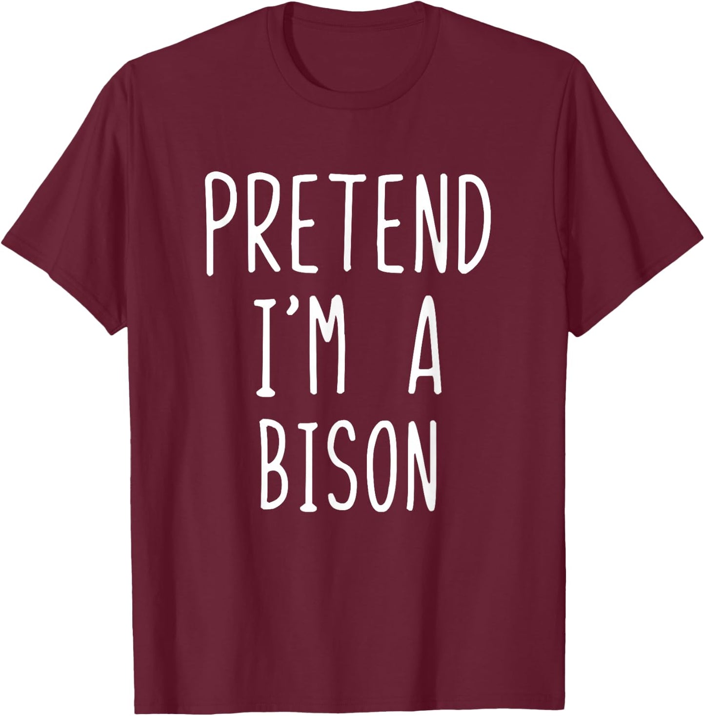 Pretend I'm A Bison Costume Halloween Funny Lazy Adult Kids T-Shirt - T-Shirt | Maroon