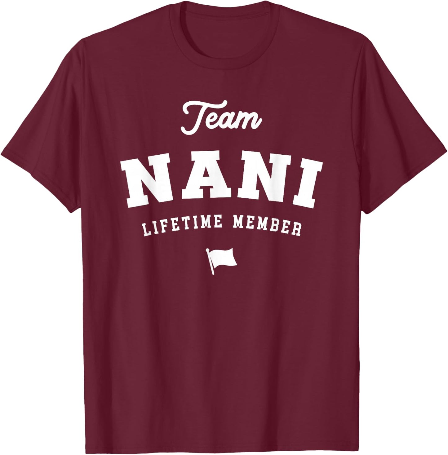 Team Nani Lifetime Member Funny Name Nani T-Shirt - T-Shirt | Maroon