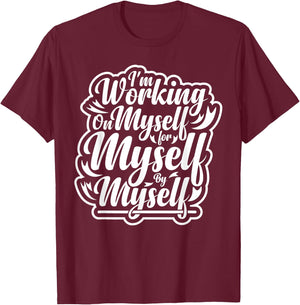 I'm Working on Myself for Myself Motivational workout gym T-Shirt - T-Shirt | Maroon