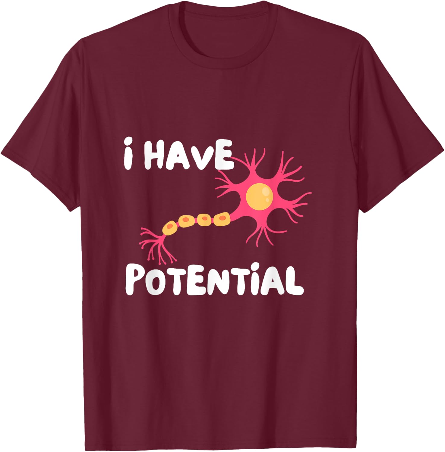 I Have Potential Brain Cell Funny Science Nerd Neuron T-Shirt - T-Shirt | Maroon