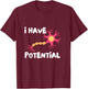 I Have Potential Brain Cell Funny Science Nerd Neuron T-Shirt - T-Shirt | Maroon