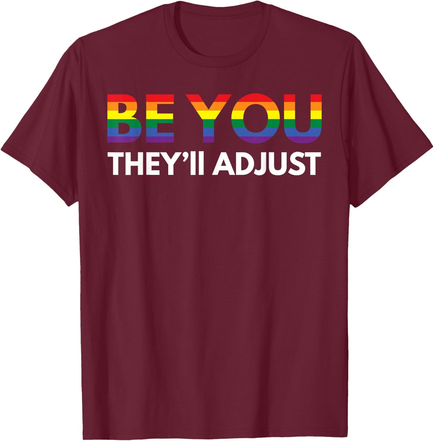 Be You They'll Adjust Pro Gay Coming Out Be Yourself T-Shirt - T-Shirt | Maroon