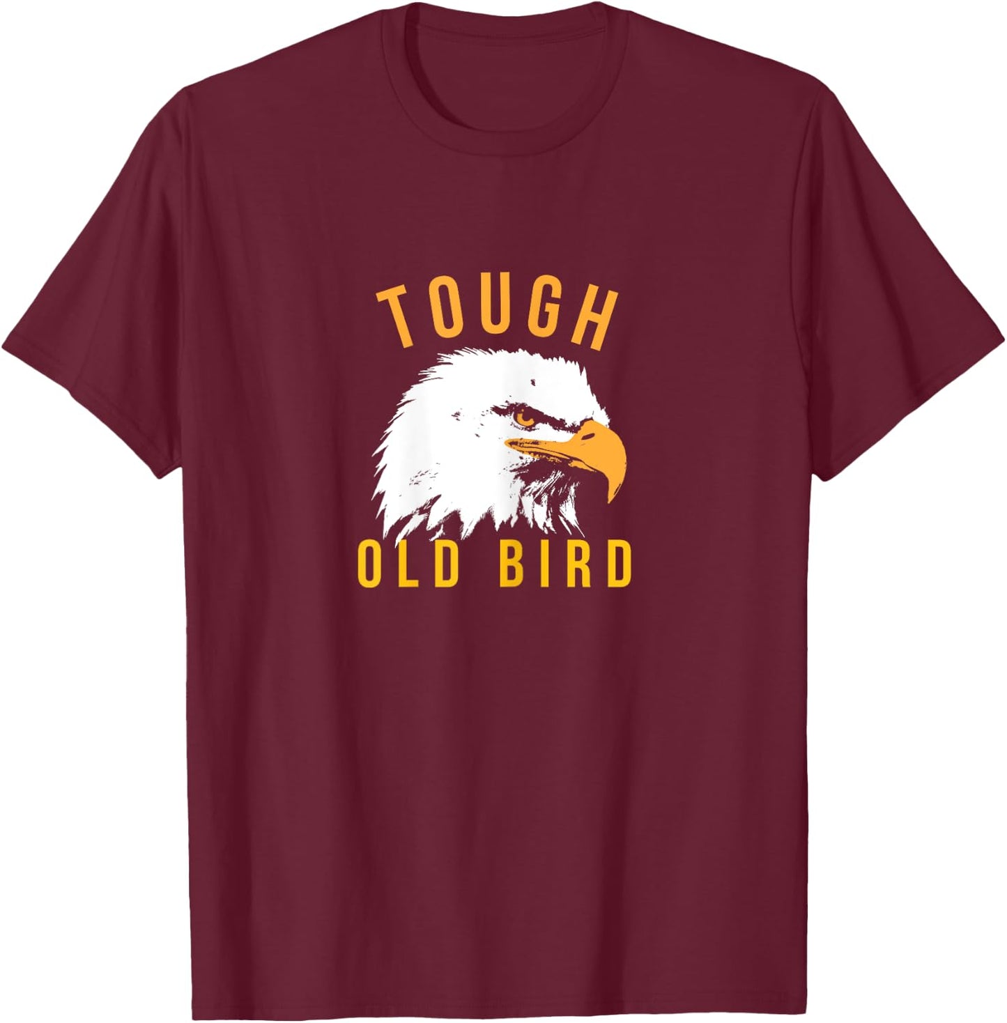 Tough Old Bird Patriotic Eagle Gift Mom Grandma T-Shirt - T-Shirt | Maroon