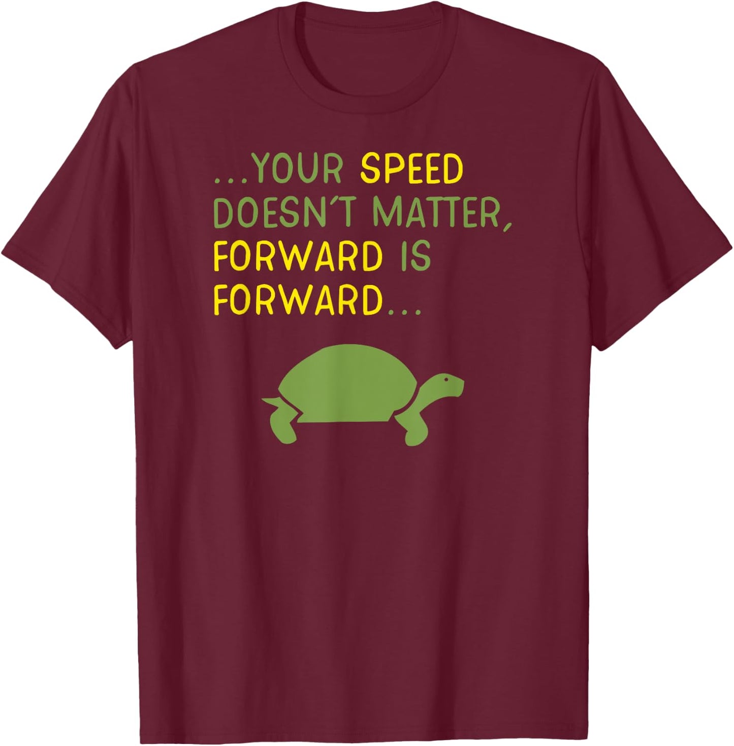Keep Moving Forward Turtle - Positive Motivational Message T-Shirt - T-Shirt | Maroon