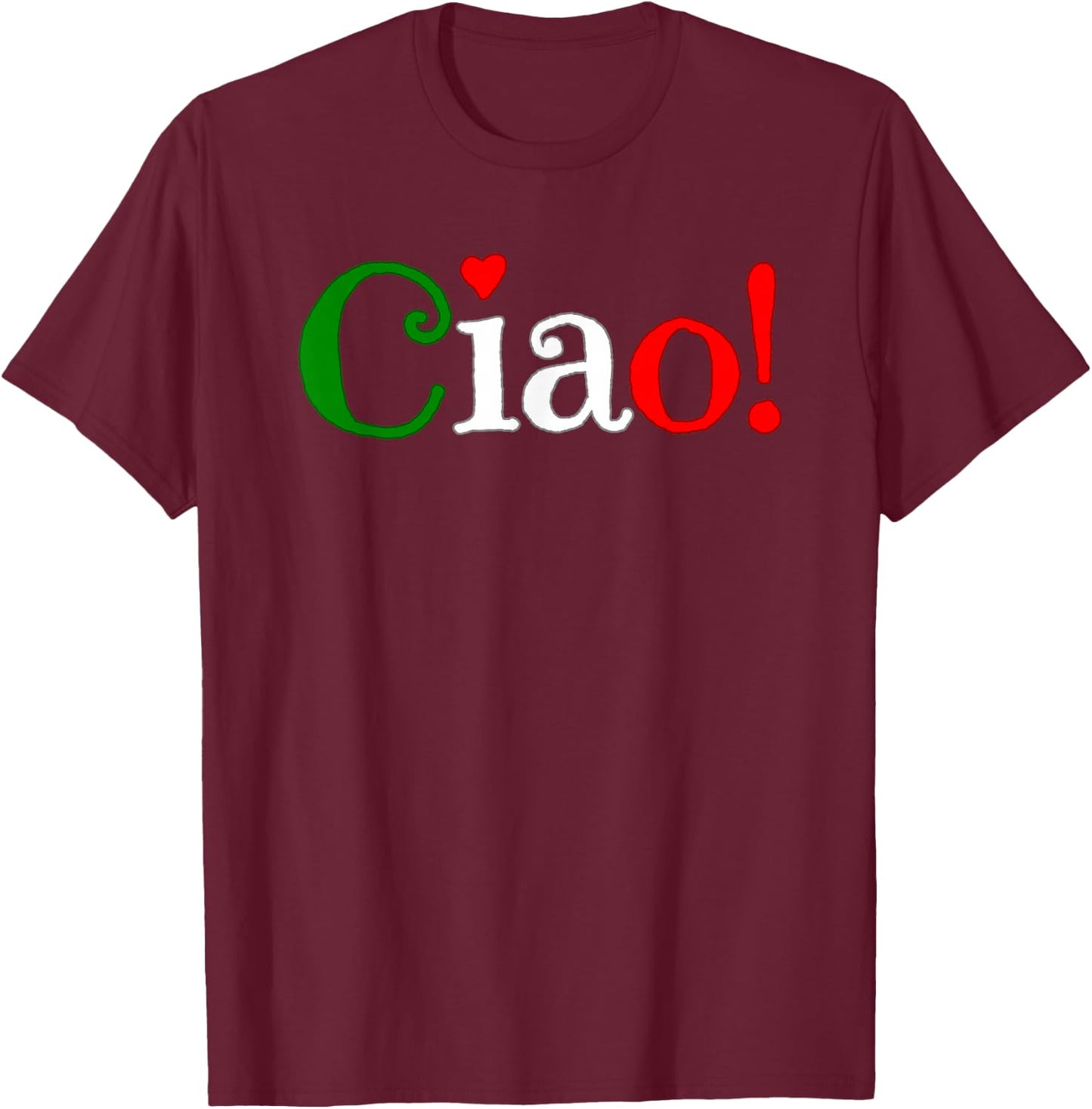 Ciao! Greeting in Italian Flag Colors - Cute T-Shirt - T-Shirt | Maroon