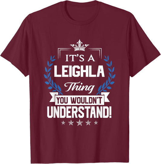 Leighla Name - Leighla Thing Name You Wouldn't Understand T-Shirt - T-Shirt | Maroon
