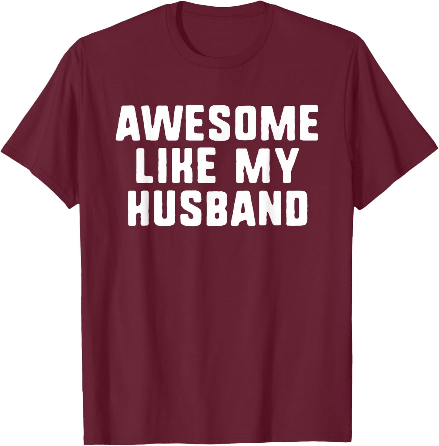 Awesome Like My Husband Wife Cool Funny T-Shirt - T-Shirt | Maroon