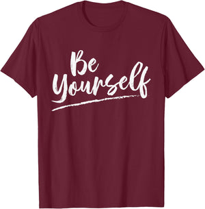 Be yourself message T-Shirt - T-Shirt | Maroon