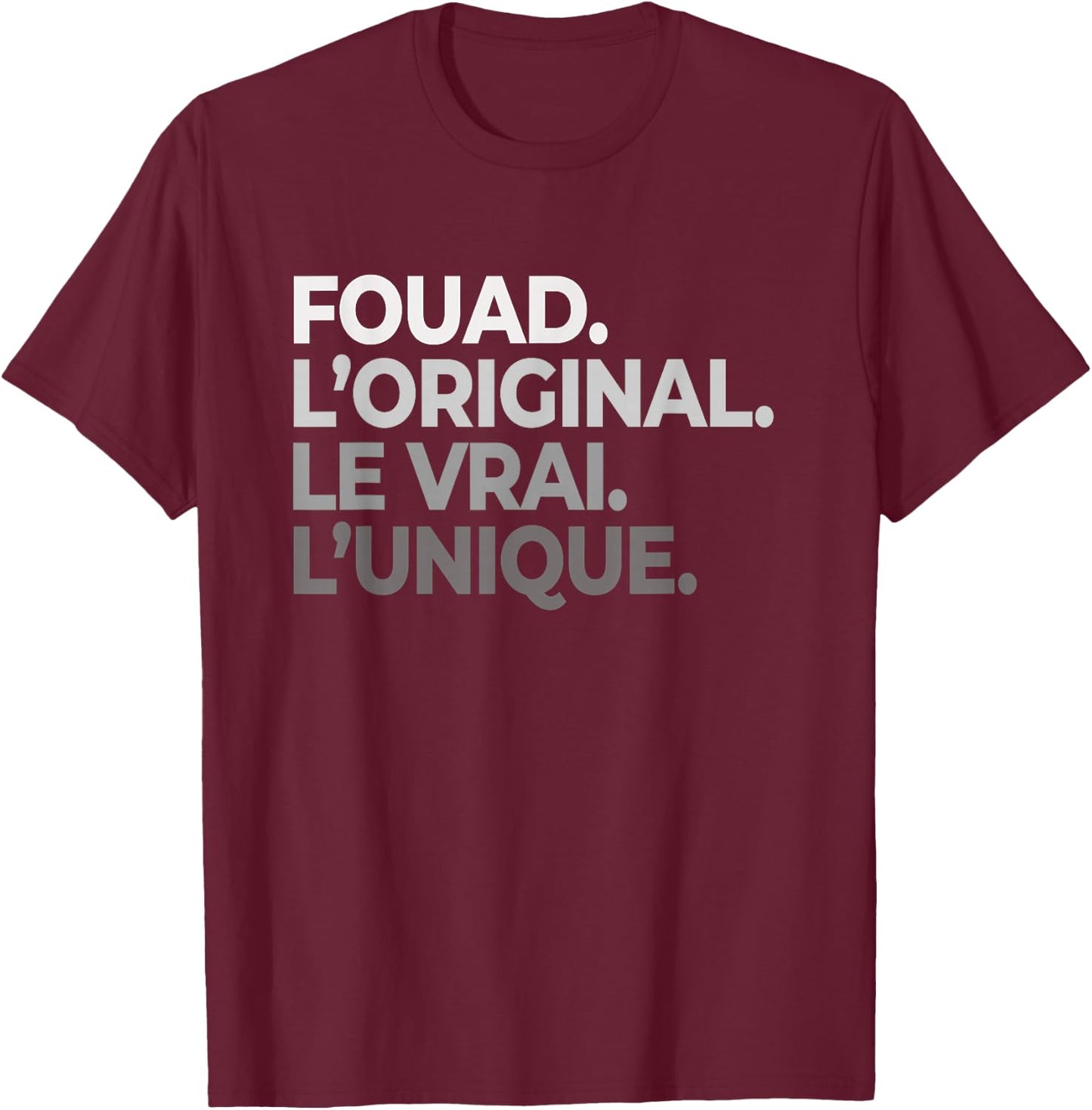 First Name Fouad The Original Le Vrai L'Unique Father's Day T-Shirt - T-Shirt | Maroon