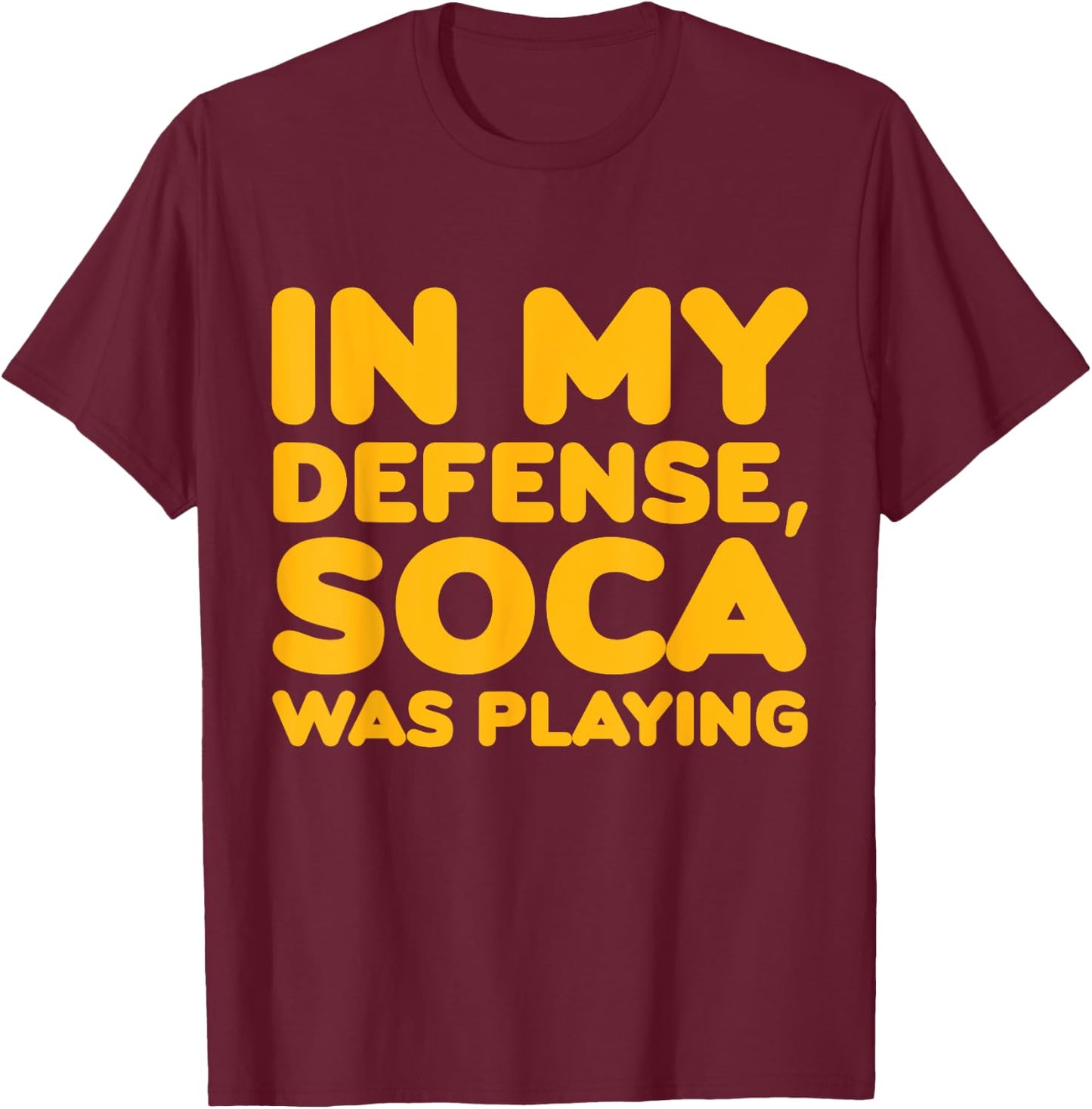 In My Defense Soca Was Playing Caribbean Carnival Party T-Shirt - T-Shirt | Maroon