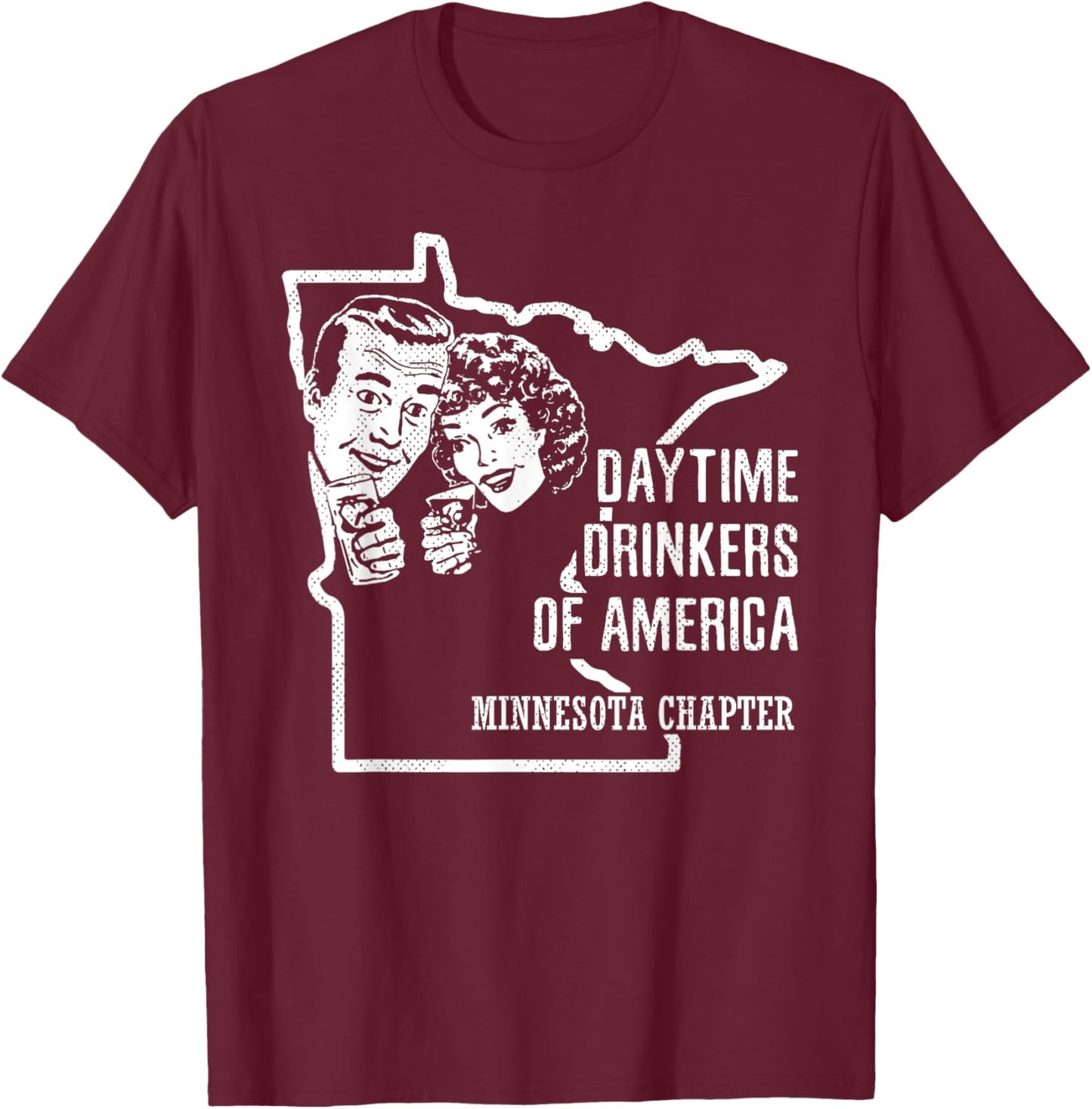 Minnesota Daytime Drinkers Shirt Beer Wine Alcohol Joke Gift T-Shirt - T-Shirt | Maroon