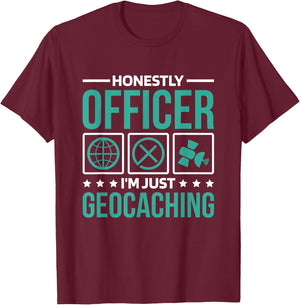 Honestly Officer I'M Just Geocaching, Geocacher and Geocache T-Shirt - T-Shirt | Maroon