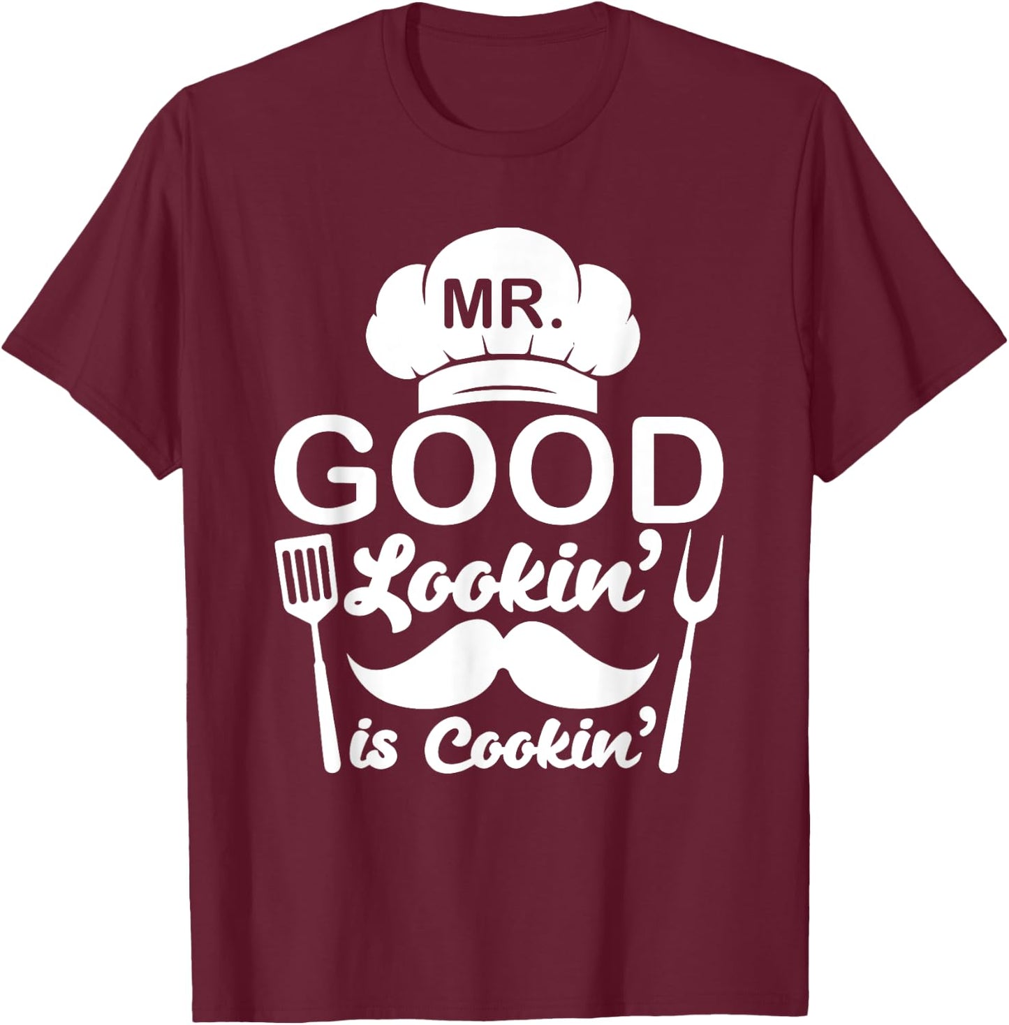 Mr Good Looking Is Cooking Funny BBQ Grilling Chef Dad T-Shirt - T-Shirt | Maroon