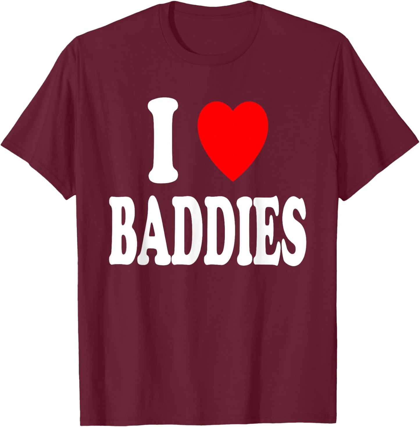 Ich liebe (liebe) Baddies Attraction Pretty Independent T-Shirt - T-Shirt | Maroon