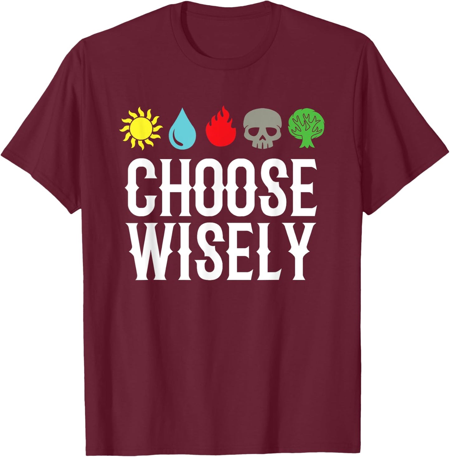 Choose Wisely Gamer Mana Symbols Gathering Magic Funny T-Shirt - T-Shirt | Maroon