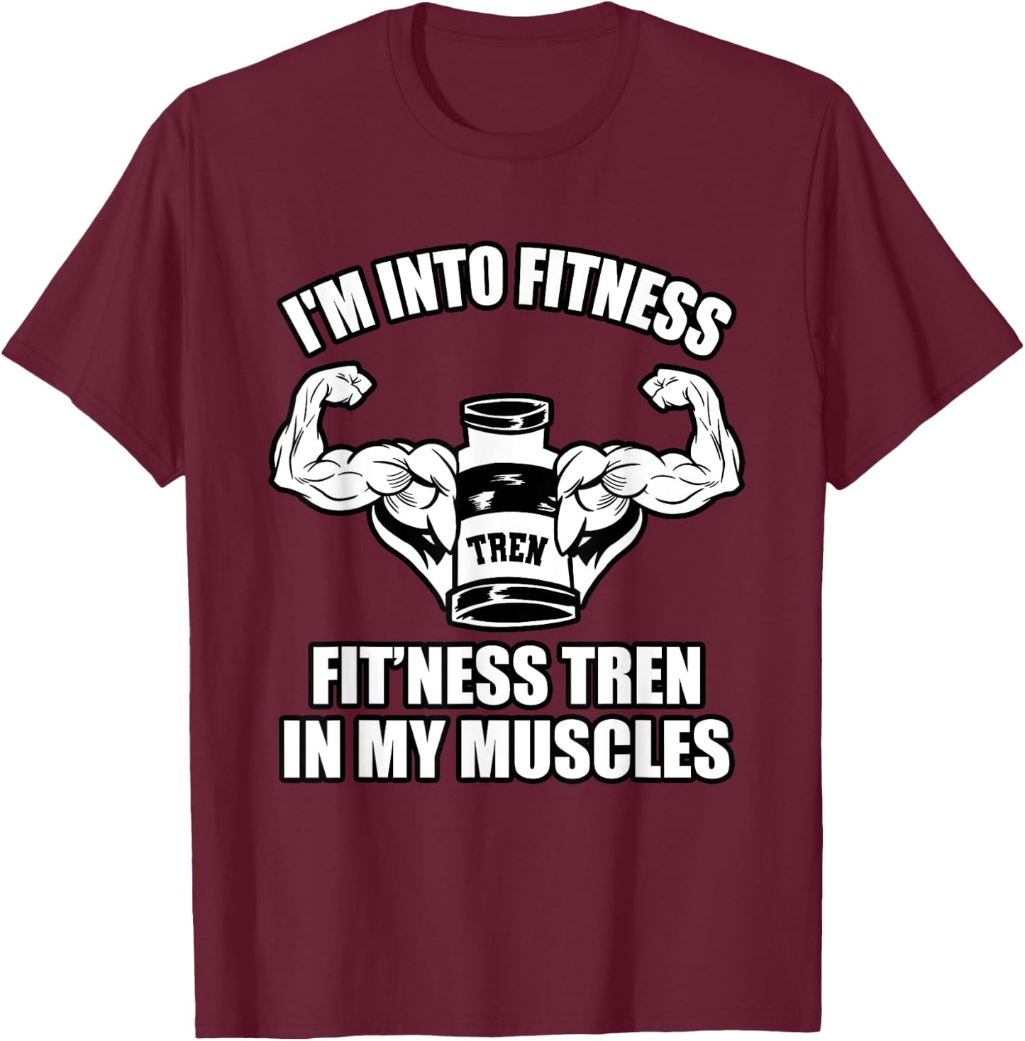 Funny bodybuilder, tren or trenbolone or steroids quotes T-Shirt - T-Shirt | Maroon