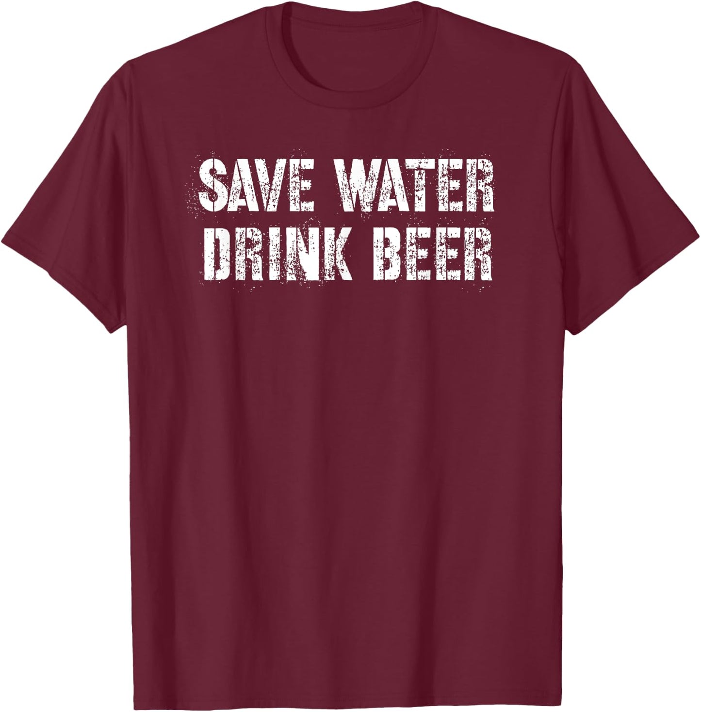 Save Water Drink Beer T-Shirt - T-Shirt | Maroon