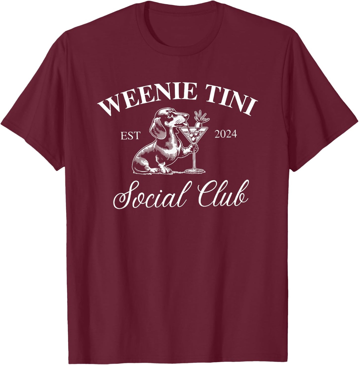 Weenie Tini Social Club, Dachshund Weiner Dog Men Women T-Shirt - T-Shirt | Maroon