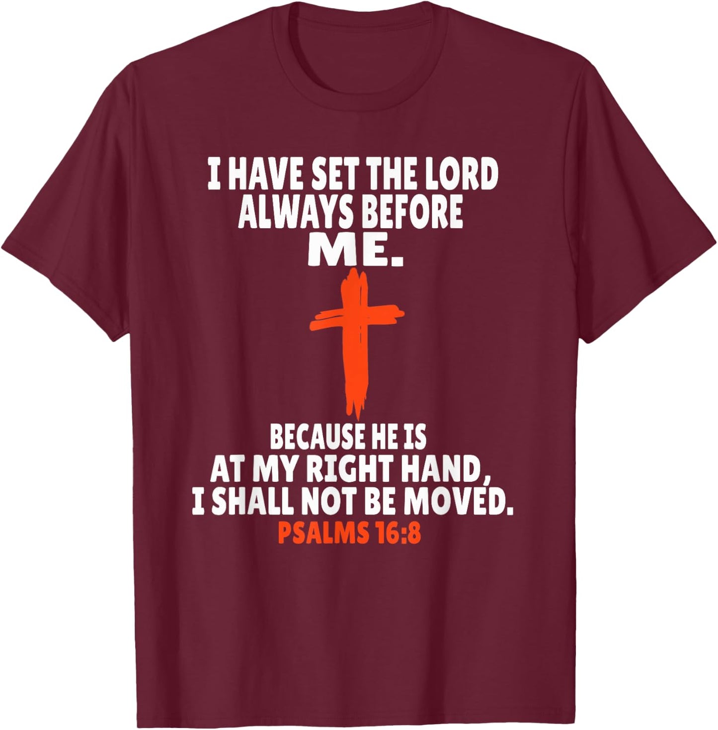 Psalms 16:8 Bible Verses Scripture T-Shirt - T-Shirt | Maroon