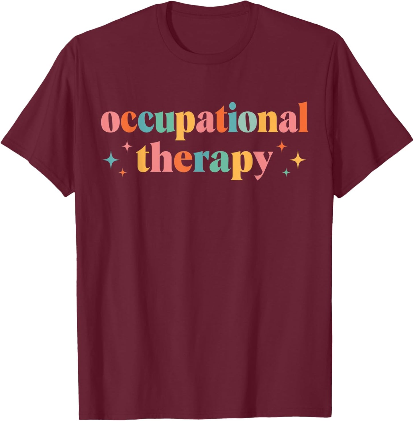 Occupational Therapy -OT Therapist OT Month design idea T-Shirt - T-Shirt | Maroon