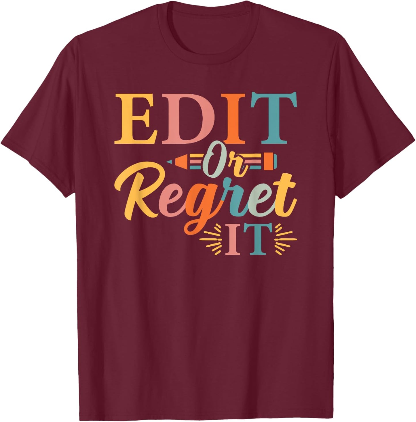 Edit Or Regret It English Teacher Grammar Writer Major Funny Men Women T-Shirt - T-Shirt | Maroon