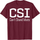 CSI Can't Stand Idiots T-Shirt - T-Shirt | Maroon