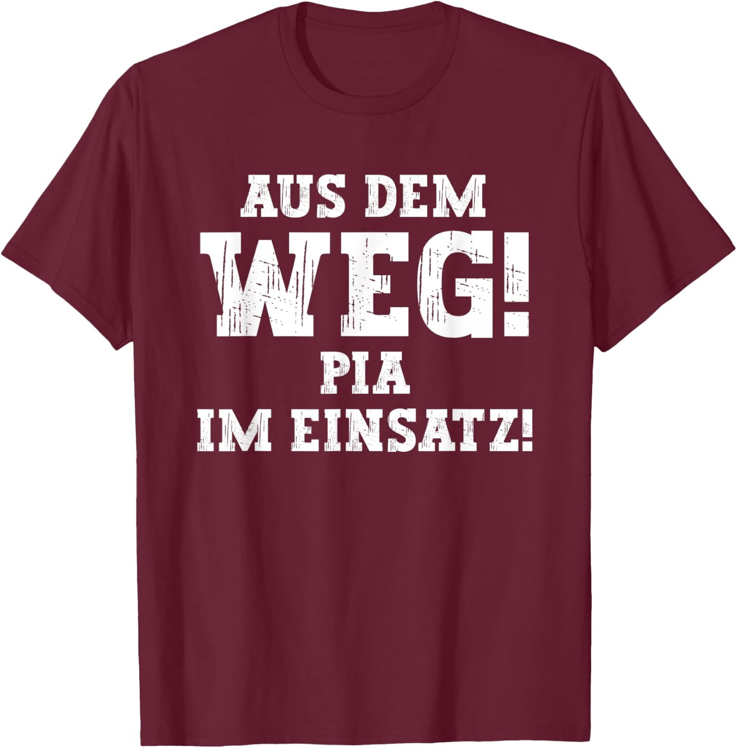 Pia Lustiger Spruch Aus Dem Weg Vorname Name Pia T-Shirt - T-Shirt | Maroon