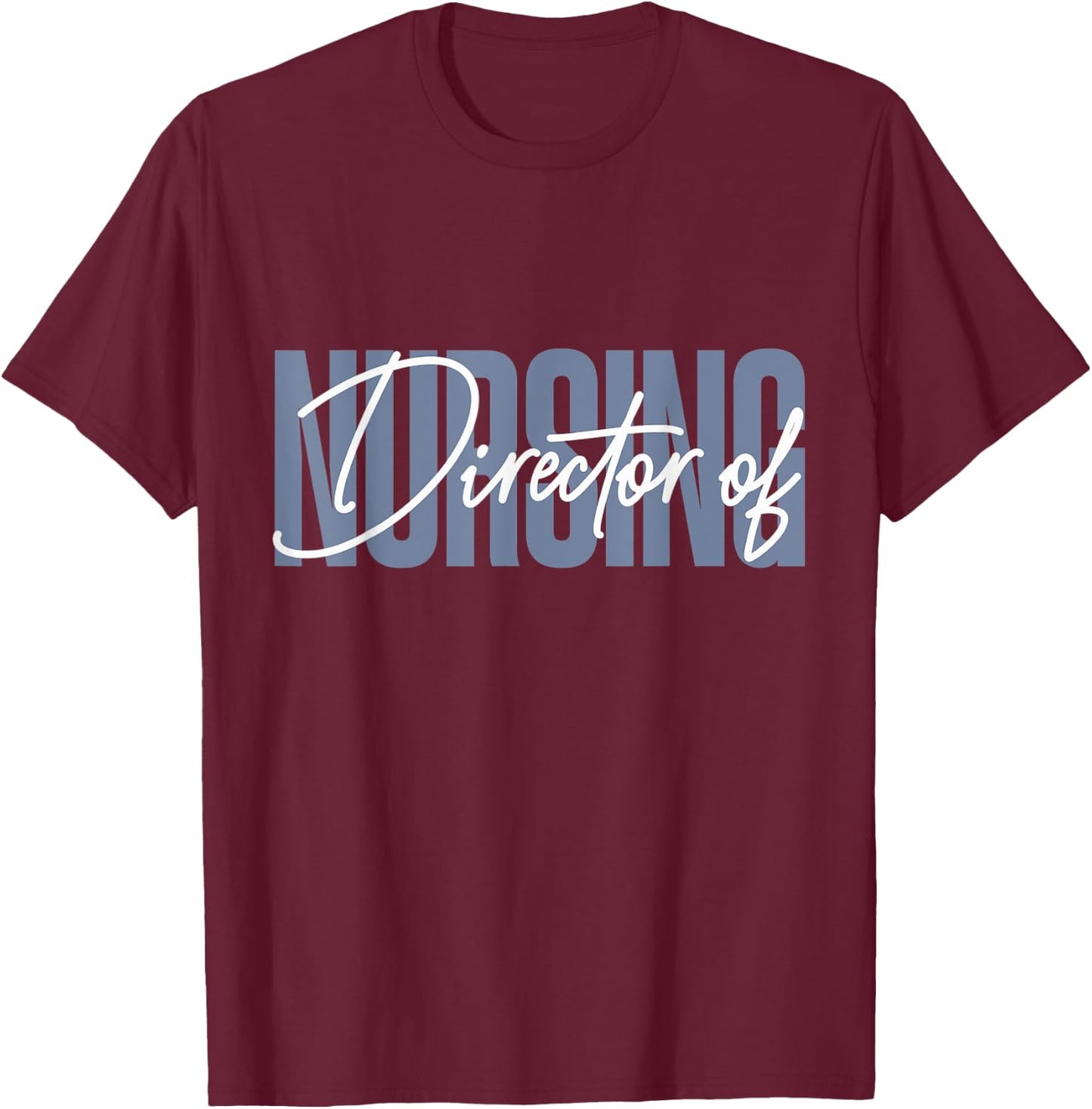 Director of Nursing DON Nurse Supervisor T-Shirt - T-Shirt | Maroon