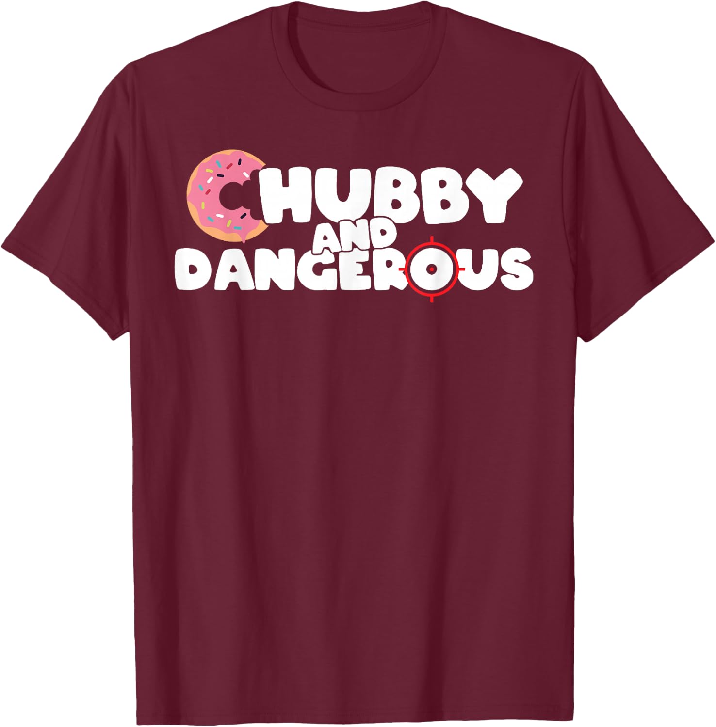 Donut Chubby And Dangerous T-Shirt - T-Shirt | Maroon