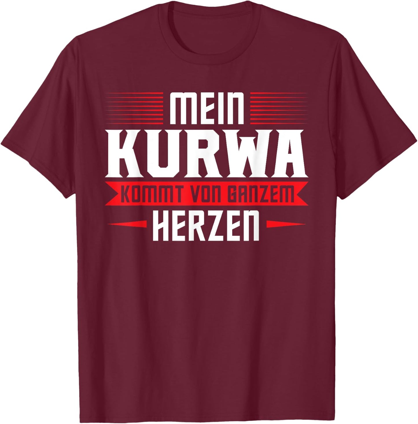 Mein Kurwa kommt von ganzem Herzen Polen Kurwa T-Shirt - T-Shirt | Maroon