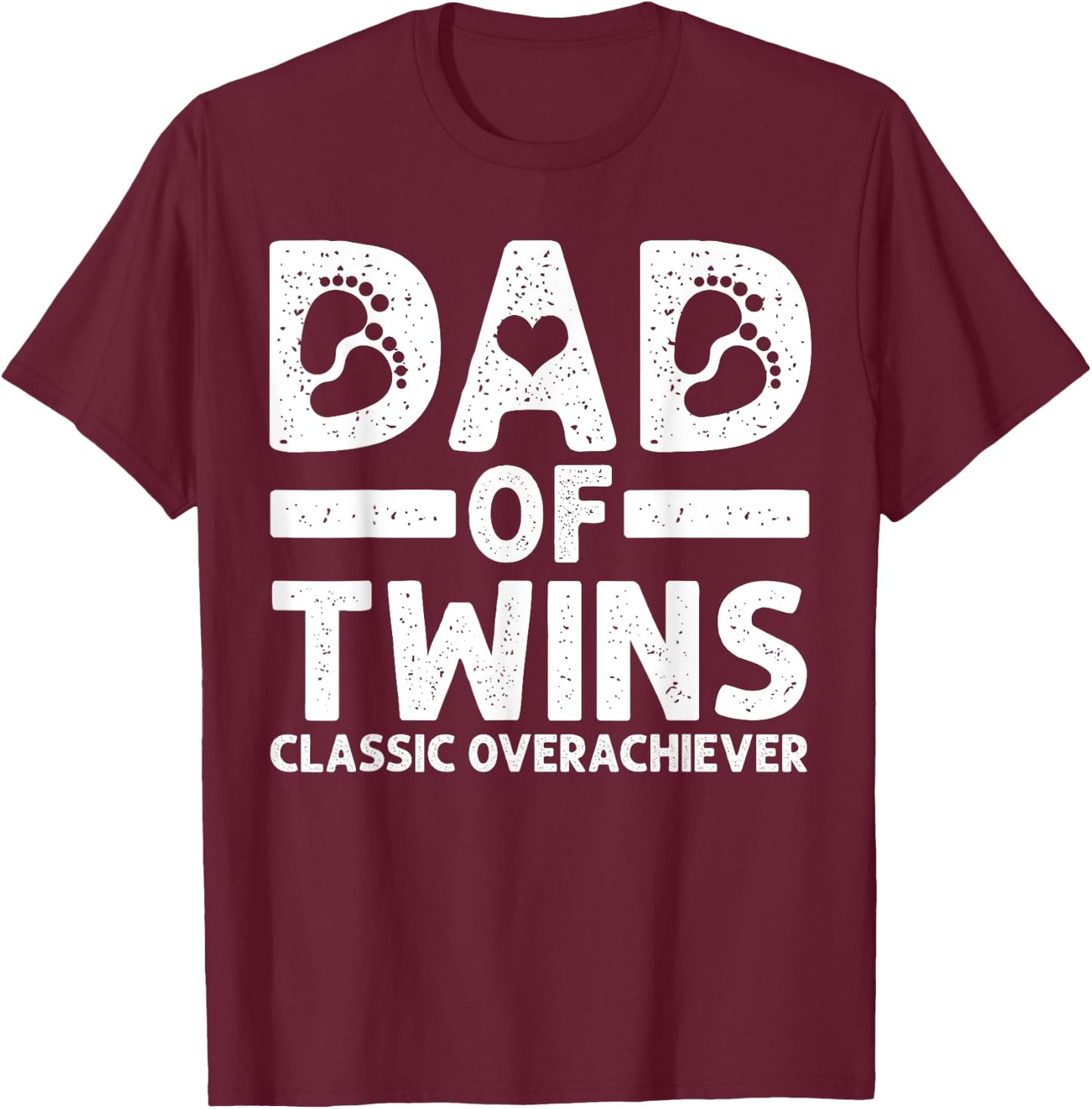 Funny Dad of Twins Classic Overachiever Cool Twin Dad Gift T-Shirt - T-Shirt | Maroon