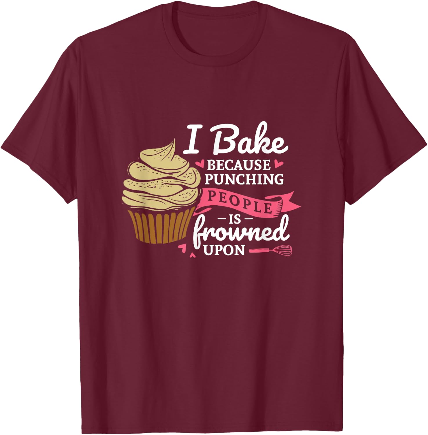 I bake because punching people is frowned upon baking Fan T-Shirt - T-Shirt | Maroon