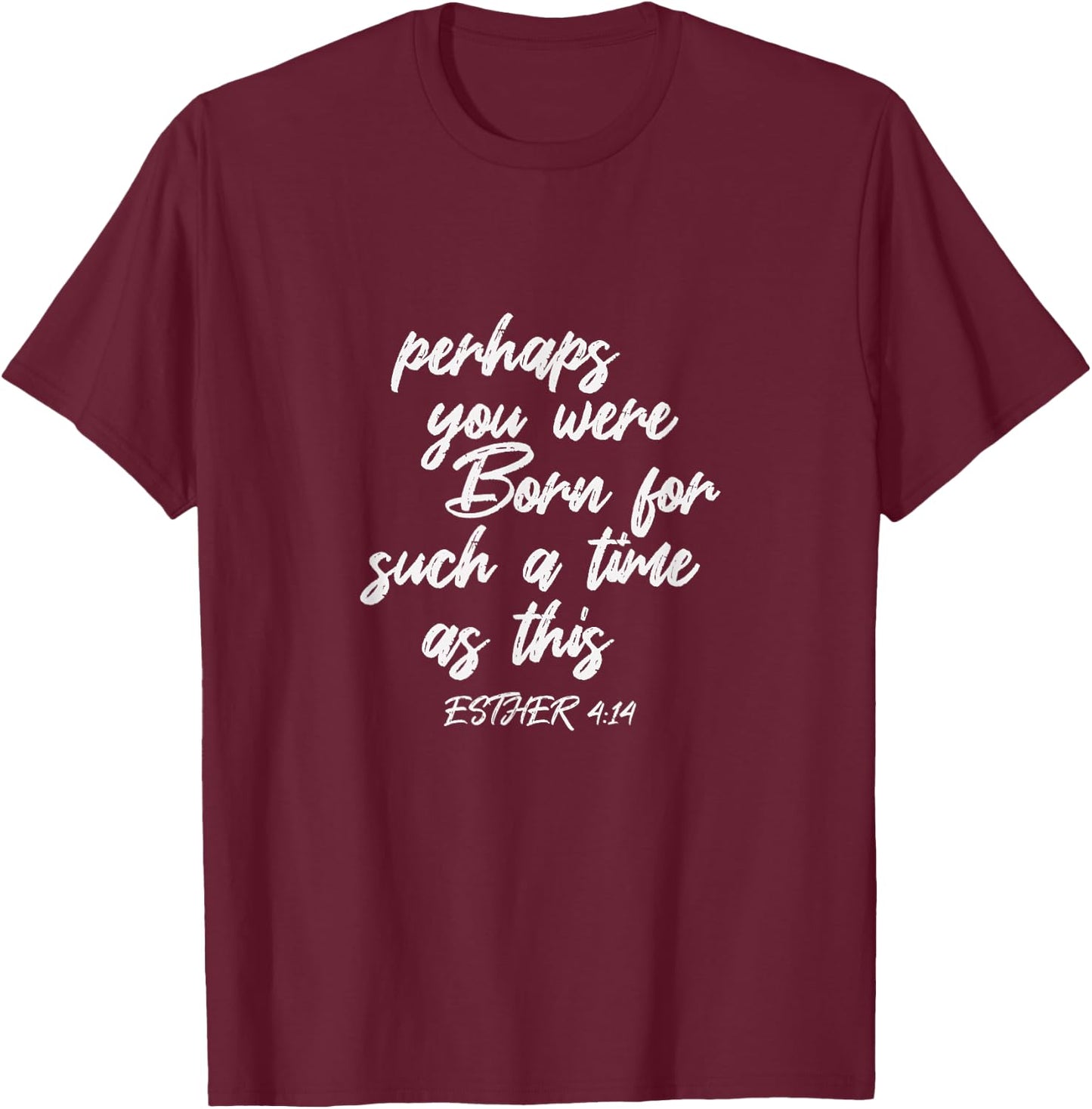 Esther 4:14 Bible Verse Cool Religion Faith Christian Gift T-Shirt - T-Shirt | Maroon