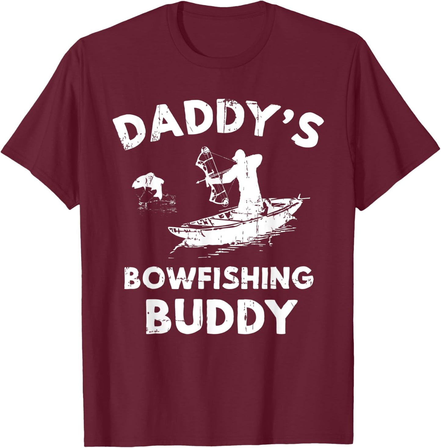 Daddy's Bowfishing Buddy T Shirt Bowfisher Gift Fish T-Shirt - T-Shirt | Maroon