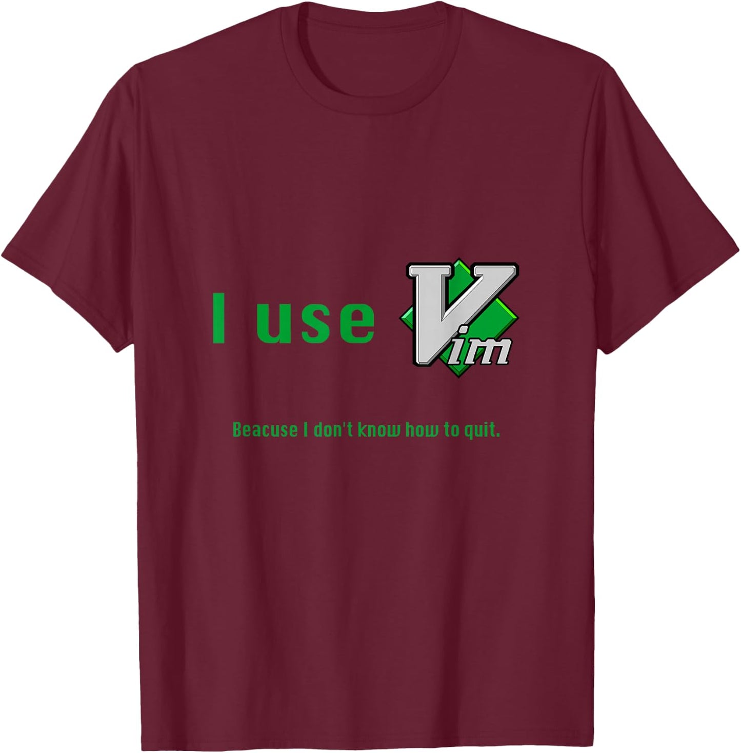 Ich benutze Vim Because I don't know how to quit T-Shirt - T-Shirt | Maroon