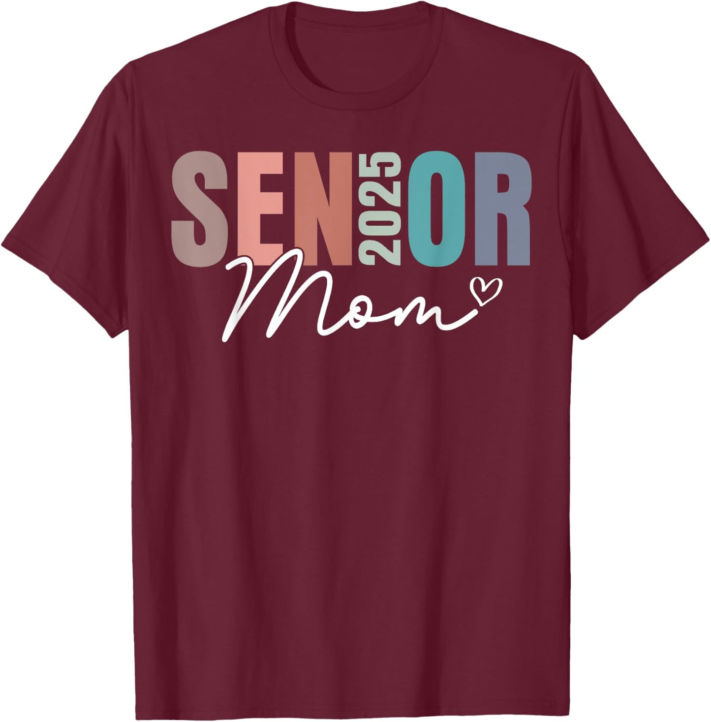 Senior Mom 2025 Class Of 2025 Graduate T-Shirt - T-Shirt | Maroon