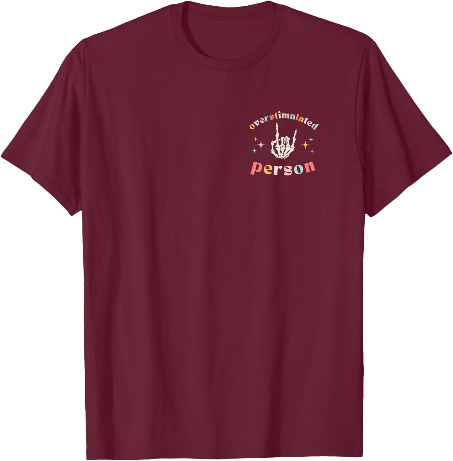 Cute Overstimulated person funny rock on skeleton hand T-Shirt - T-Shirt | Maroon