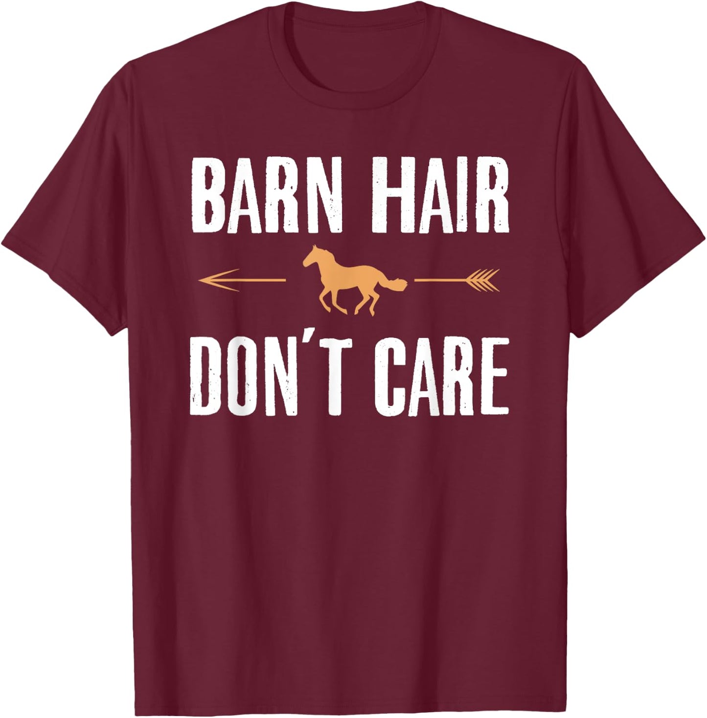 Barn Hair Don't Care Shirt Funny Horse Riding Farm Girl T-Shirt - T-Shirt | Maroon