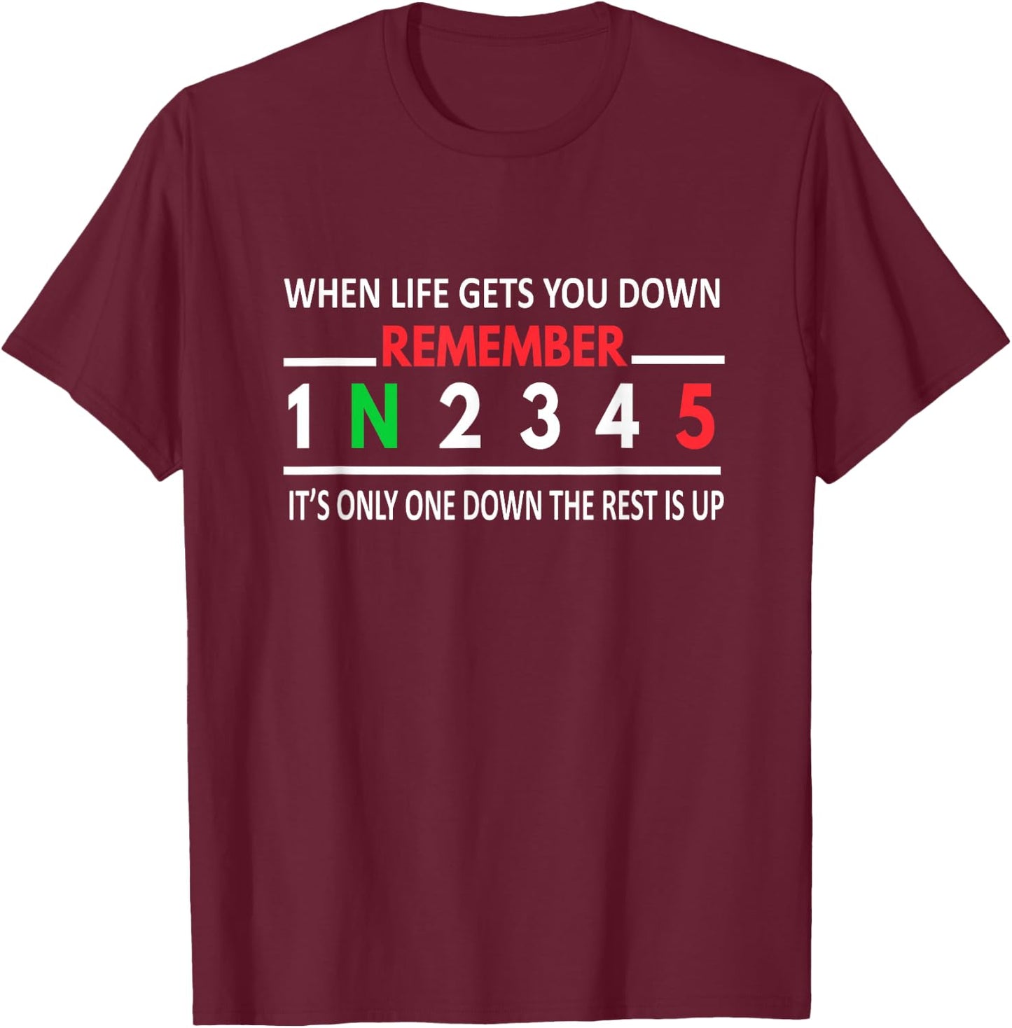 When Life Gets You 1 Down 5 Up Motorcycle Shift Pattern T-Shirt - T-Shirt | Maroon
