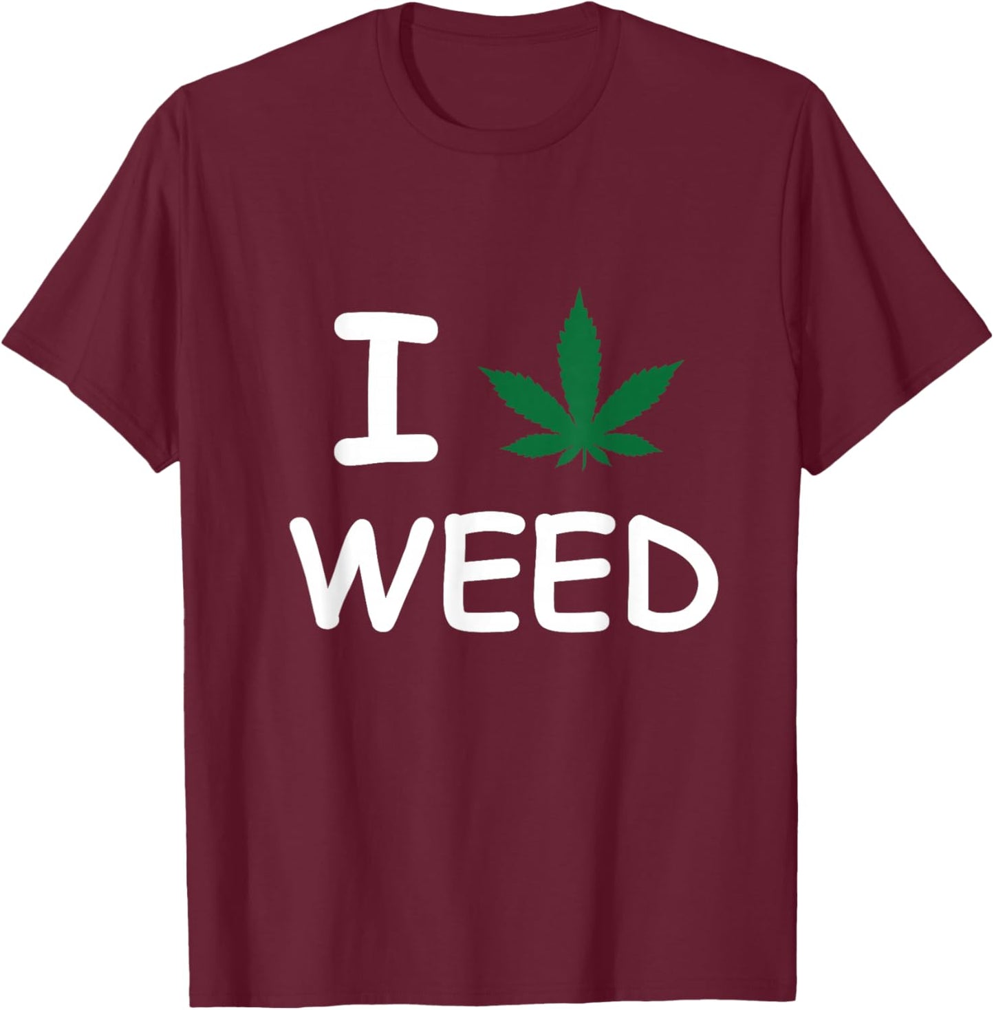 I Love Weed Pot Leaf Cannabis CBD Funny T-Shirt - T-Shirt | Maroon