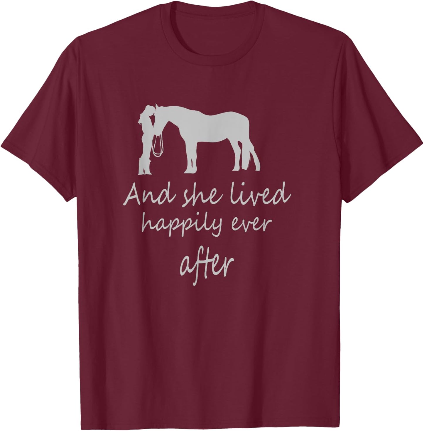 I saw her with horse and she lived happily ever after T-Shirt - T-Shirt | Maroon