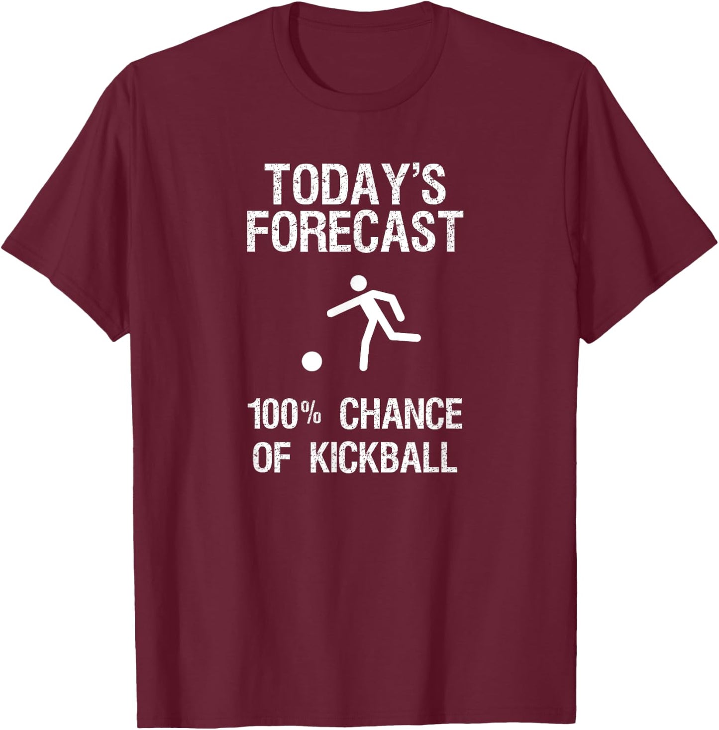 Kickball Gift - Funny Player Today's Forecast T-Shirt - T-Shirt | Maroon