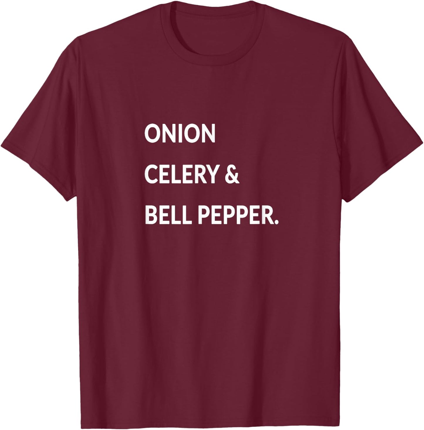 Onion Celery Bell Pepper Cajun Holy Trinity Funny Chef Motto T-Shirt - T-Shirt | Maroon