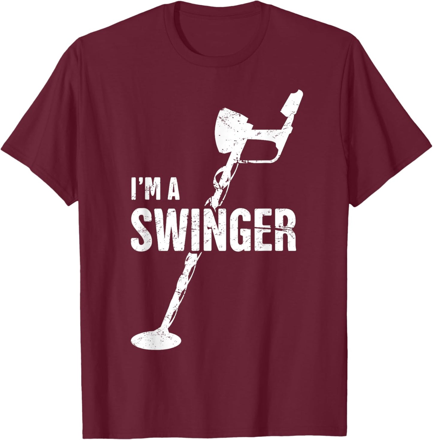 I'm A Swinger | Funny Metal Detecting T-Shirt - T-Shirt | Maroon