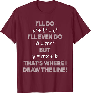I'll Even Do That's Where I Draw The Line Math Teacher Joke T-Shirt - T-Shirt | Maroon