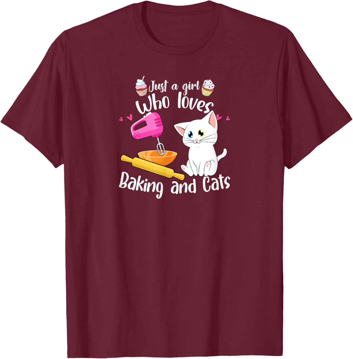 Just A Girl Who Loves Baking And Cats Baker Gift Baking T-Shirt - T-Shirt | Maroon
