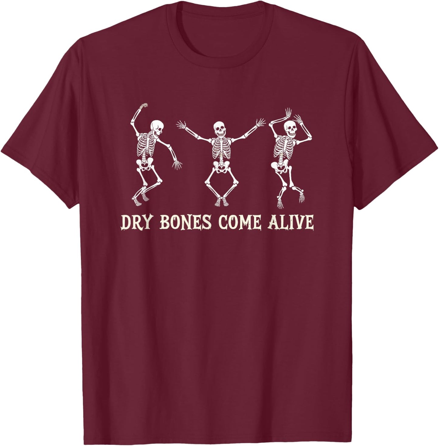Dry Bones Come Alive Skeleton Dance Halloween T-Shirt - T-Shirt | Maroon