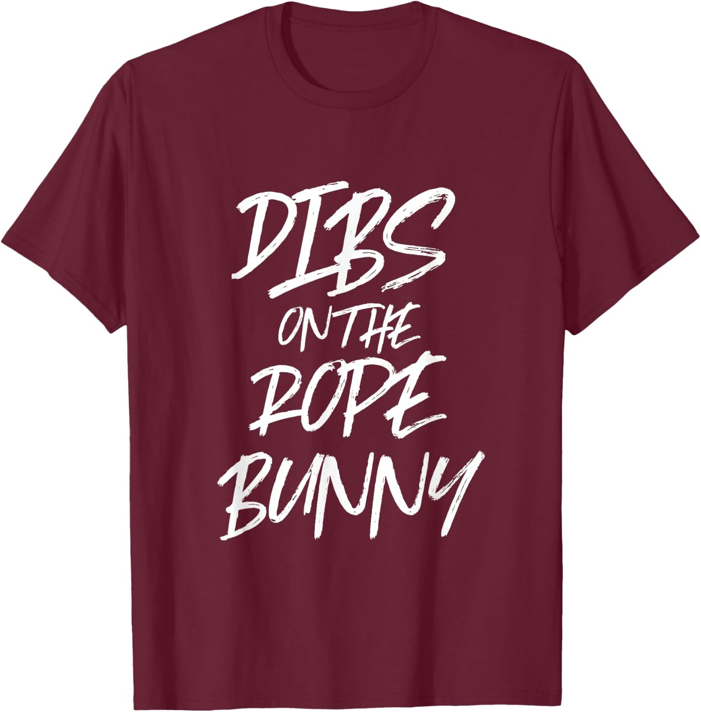 Dibs On The Rope Bunny Funny T Shirt Bdsm Bondage Suspension T-Shirt - T-Shirt | Maroon