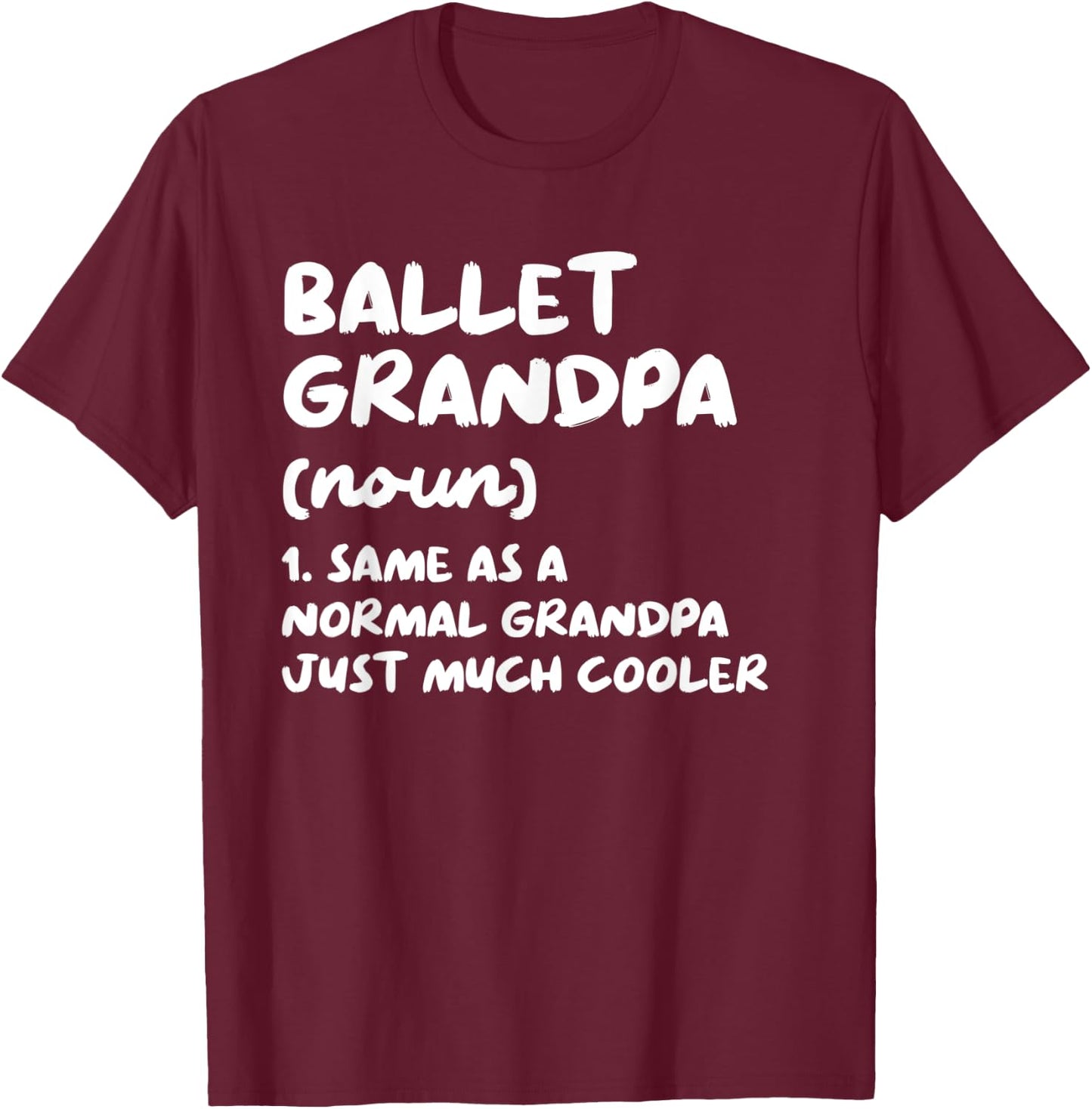 Ballet Grandpa Definition Dance T-Shirt - T-Shirt | Maroon