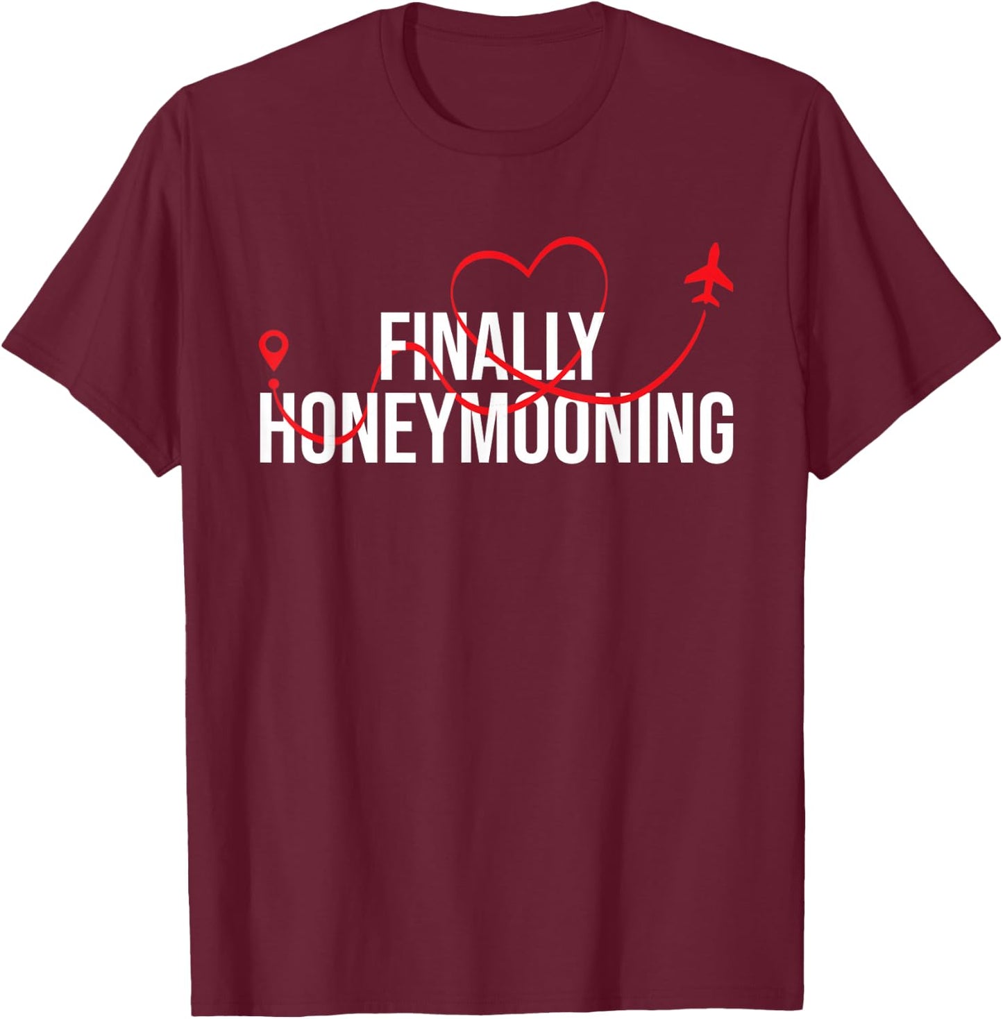 Finally Honeymooning - Honeymoon Vacation Marriage Wedding T-Shirt - T-Shirt | Maroon
